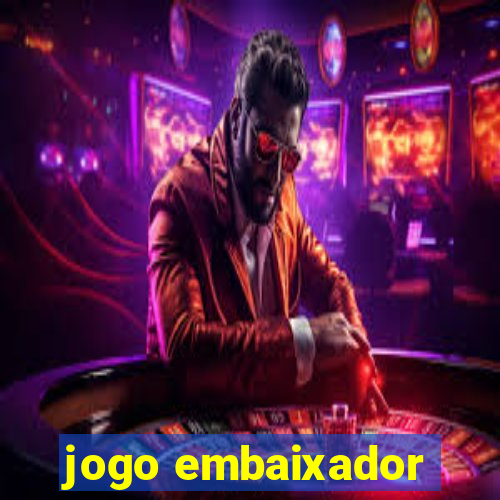 jogo embaixador